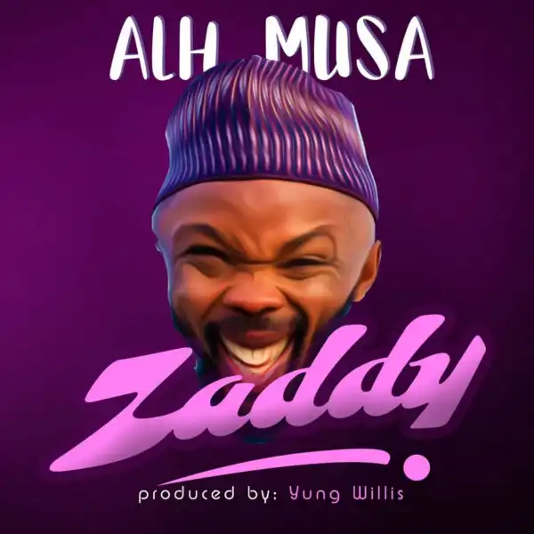 Alhaji Musa (Nedu Wazobia) – Zaddy